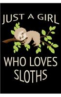 Just a girl who loves sloths: Notebook (Journal, Diary) for Sloth lovers - 120 lined pages to write in