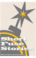 Short Fuse Stories