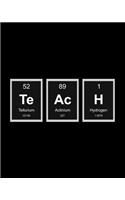 Teach: A 8x10 Inch Matte Softcover Paperback College Ruled Notebook Journal With 120 Blank Lined Pages Periodic Table of Elements Design