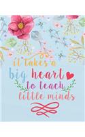 It takes a big heart to teach little minds