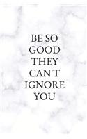 Be So Good They Can't Ignore You