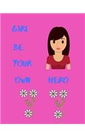 Girl Be Your Own Hero
