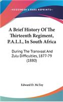 A Brief History Of The Thirteenth Regiment, P.A.L.I., In South Africa