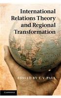 International Relations Theory and Regional Transformation