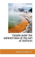 Canada Under the Administration of the Earl of Dufferin