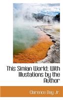 This Simian World; With Illustations by the Author