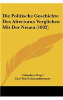 Die Politische Geschichte Des Altertums Verglichen Mit Der Neuen (1882)