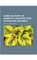 Some Account of Domestic Architecture in England Volume 2: (English)