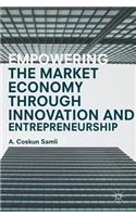 Empowering the Market Economy Through Innovation and Entrepreneurship