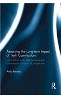 Assessing the Long-Term Impact of Truth Commissions: The Chilean Truth and Reconciliation Commission in Historical Perspective(English)