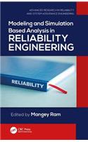 Modeling and Simulation Based Analysis in Reliability Engineering: (Advanced Research in Reliability and System Assurance Engineering)