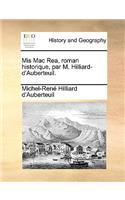 MIS Mac Rea, Roman Historique, Par M. Hilliard-D'Auberteuil.