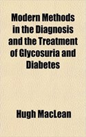 Modern Methods in the Diagnosis and the Treatment of Glycosuria and Diabetes