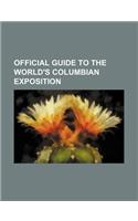Official Guide to the World's Columbian Exposition