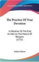 The Practice of True Devotion: In Relation to the End, as Well as the Means of Religion (1721)