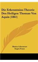 Die Erkenntniss-Theorie Des Heiligen Thomas Von Aquin (1861): (German)