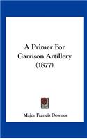 A Primer for Garrison Artillery (1877)