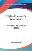 L'Eglise Romane de Saint Sulpice: Vaud Et Sa Restauration (1888)