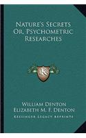 Nature's Secrets Or, Psychometric Researches