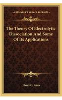 The Theory of Electrolytic Dissociation and Some of Its Applications