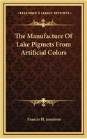 The Manufacture of Lake Pigmets from Artificial Colors