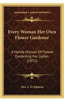 Every Woman Her Own Flower Gardener