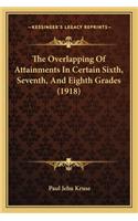 Overlapping of Attainments in Certain Sixth, Seventh, and Eighth Grades (1918)