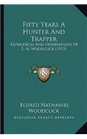 Fifty Years a Hunter and Trapper