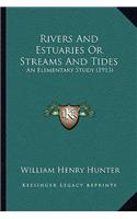 Rivers and Estuaries or Streams and Tides