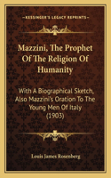 Mazzini, The Prophet Of The Religion Of Humanity