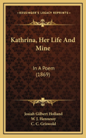 Kathrina, Her Life And Mine