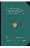 Herodotus Halicarnassensis Quo Ordine Libros Suos Conscripserit (1881)