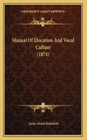 Manual Of Elocution And Vocal Culture (1874)