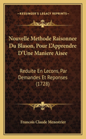 Nouvelle Methode Raisonnee Du Blason, Pour L'Apprendre D'Une Maniere Aisee