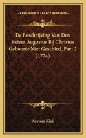 De Beschrijving Van Den Keizer Augustus Bij Christus Geboorte Niet Geschied, Part 2 (1774)