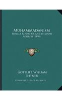 Muhammadanism: Being A Report Of An Extempore Address (1890)