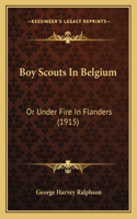 Boy Scouts In Belgium: Or Under Fire In Flanders (1915)(English)