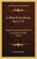 Le Rhin Et Ses Bords, Part 2, V2