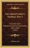 Aus Eduard Lasker's Nachlass, Part 1