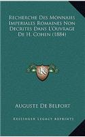 Recherche Des Monnaies Imperiales Romaines Non Decrites Dans L'Ouvrage de H. Cohen (1884)