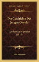 Geschichte Des Jungen Oswald: Ein Roman In Briefen (1910)