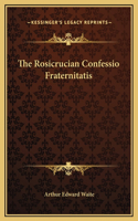 The Rosicrucian Confessio Fraternitatis