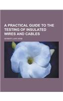 A Practical Guide to the Testing of Insulated Wires and Cables