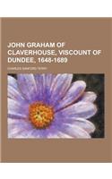 John Graham of Claverhouse, Viscount of Dundee, 1648-1689