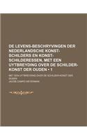 de Levens-Beschryvingen Der Nederlandsche Konst-Schilders En Konst-Schilderessen, Met Een Uytbreyding Over de Schilder-Konst Der Ouden (1); Met Een Uy