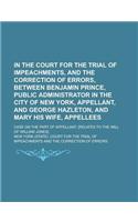 In the Court for the Trial of Impeachments, and the Correction of Errors, Between Benjamin Prince, Public Administrator in the City of New York, Appellant, and George Hazleton, and Mary His Wife, Appellees; Case on the Part of Appellant.