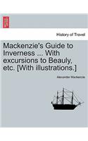 MacKenzie's Guide to Inverness ... with Excursions to Beauly, Etc. [With Illustrations.]