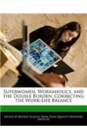 Superwomen, Workaholics, and the Double Burden