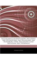 Articles on Helgoland Class Battleships, Including: SMS Ostfriesland, SMS Helgoland, SMS Oldenburg (1910), Helgoland Class Battleship, SMS Thuringen