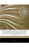 Articles on Nuclear Power Plant Components, Including: Dry Cask Storage, Control Rod, Dry Well, Cooling Tower, Containment Building, Deaerator, Reacto